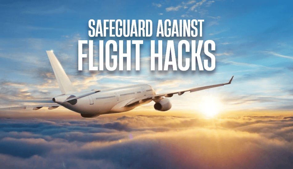 Safeguard Against Flight Hacks
