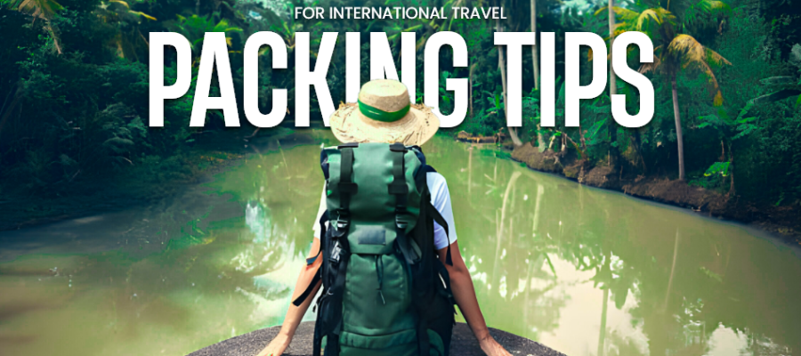 Expert Packing Hacks: Packing Tips For International Travel